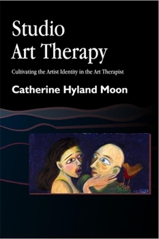 Paperback Studio Art Therapy: Cultivating the Artist Identity in the Art Therapist Book