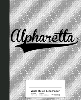 Paperback Wide Ruled Line Paper: ALPHARETTA Notebook Book