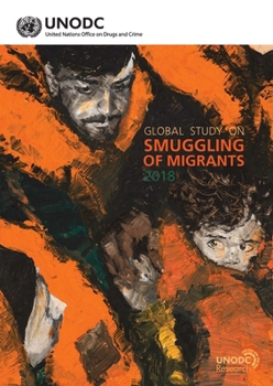 Paperback Global Study on Smuggling of Migrants 2018 Book