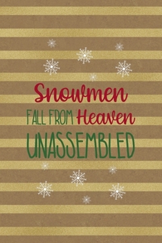 Snowmen Fall From Heaven Unassembled: All Purpose 6x9 Blank Lined Notebook Journal Way Better Than A Card Trendy Unique Gift Striped Golden & Brown Snowman