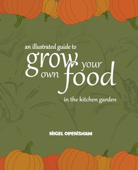 Paperback An Illustrated Guide to Grow Your Own Food in the Kitchen Garden Book