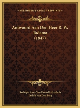 Hardcover Antwoord Aan Den Heer R. W. Tadama (1847) [Dutch] Book