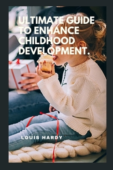 Paperback Ultimate Guide to Enhance Childhood Development. Book