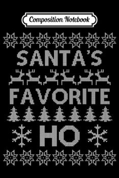 Composition Notebook: Santa's Favorite Ho Funny Ugly Christmas Sweater Theme Premium  Journal/Notebook Blank Lined Ruled 6x9 100 Pages
