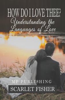 Paperback How Do I Love Thee?: Understanding The Languages Of Love Book