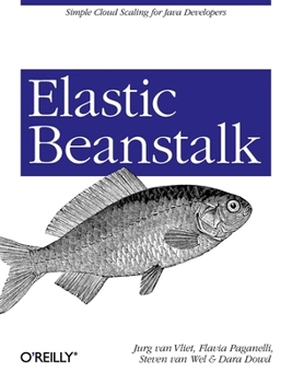 Paperback Elastic Beanstalk: Simple Cloud Scaling for Java Developers Book