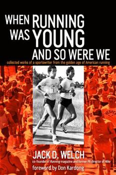 Paperback When Running Was Young and So Were We: Collected Works of a Sportswriter from the Golden Age of American Running Book
