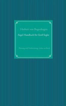 Paperback Segel-Handbuch für Großsegler: Planung und Vorbereitung - Leben an Bord [German] Book