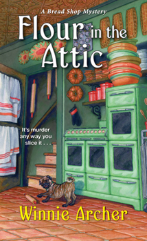 Flour in the Attic - Book #4 of the A Bread Shop Mystery