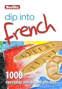 Paperback Dip Into French: 1,000 Words and Phrases for Everyday Use Book