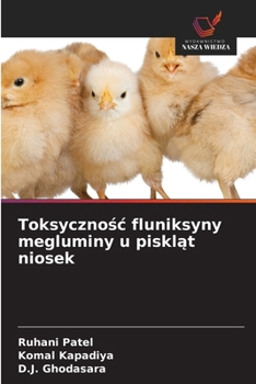 Toksycznosc fluniksyny megluminy u pisklat niosek (Polish Edition)