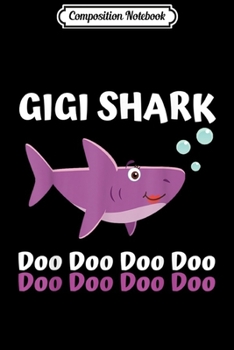 Composition Notebook: Gigi Of The Baby Shark Birthday Gigi Shark Journal/Notebook Blank Lined Ruled 6x9 100 Pages