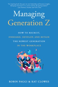Paperback Managing Generation Z: How to Recruit, Onboard, Develop, and Retain the Newest Generation in the Workplace Book