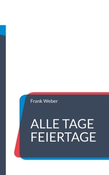 Paperback Alle Tage Feiertage: Allerlei Anlässe zum Aktionieren, zum Feiern und Gedenken [German] Book