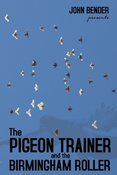 Paperback The Pigeon Trainer and the Birmingham Roller Book