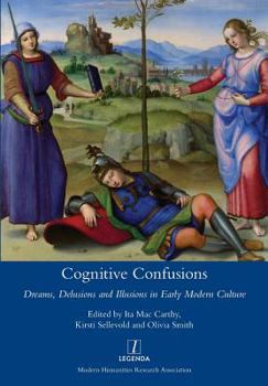 Paperback Cognitive Confusions: Dreams, Delusions and Illusions in Early Modern Culture Book