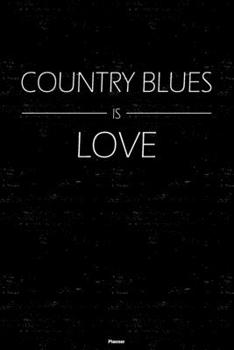 Country Blues is Love Planner: Country Blues Music Calendar 2020 - 6 x 9 inch 120 pages gift