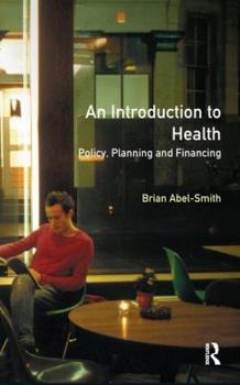 Hardcover An Introduction To Health: Policy, Planning and Financing Book