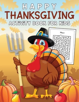 Paperback Happy Thanksgiving Activity Book for Kids: Thanksgiving Holiday Activity Book Toddler Book