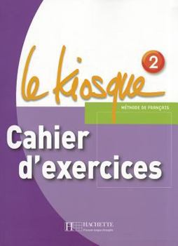 Paperback Le Kiosque 2 - Cahier d'Exercices: Le Kiosque 2 - Cahier d'Exercices [French] Book