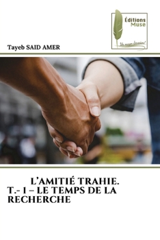 Paperback L'Amitié Trahie. T.- 1 - Le Temps de la Recherche [French] Book