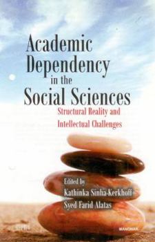Hardcover Academic Dependency in the Social Sciences: Structural Reality and Intellectual Challenges Book