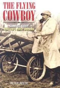 Paperback The Flying Cowboy: Samuel Cody: Britain's First Airman Book