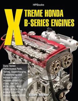 Paperback Xtreme Honda B-Series Engines Hp1552: Dyno-Tested Performance Parts Combos, Supercharging, Turbocharging and Nitrousox Ide--Includes B16a1/2/3 (Civic, Book