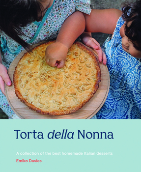 Hardcover Torta Della Nonna: A Collection of the Best Homemade Italian Sweets Book