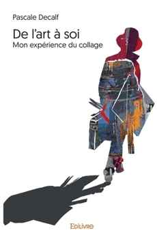 Paperback De l'art à soi: Mon expérience du collage [French] Book