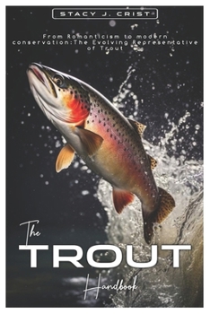 Paperback THE TROUT Handbook: From Romanticism to Modern Conversation: The Evolving Representative of Trout Book