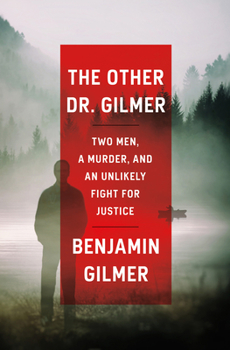 Hardcover The Other Dr. Gilmer: Two Men, a Murder, and an Unlikely Fight for Justice Book