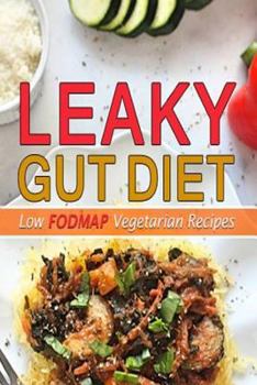 Paperback Leaky Gut Diet: Low Fodmap Diet Vegetarian Recipes Book