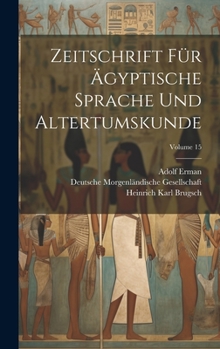 Hardcover Zeitschrift Für Ägyptische Sprache Und Altertumskunde; Volume 15 [German] Book