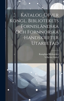 Hardcover Katalog Öfver Kongl. Bibliotekets Fornisländska Och Fornnorska Handskrifter Utarbetad [Icelandic] Book