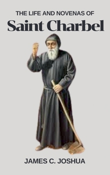 The Life And Novenas Of Saint Charbel