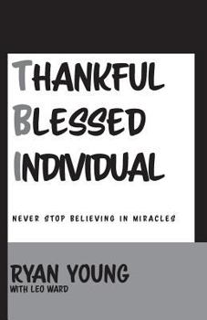 Paperback Thankful, Blessed Individual: Never Stop Believing in Miracles Book