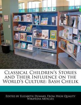 Paperback Classical Children's Stories and Their Influence on the World's Culture: Bash Chelik Book