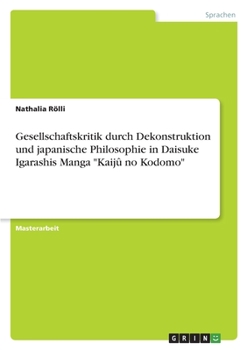 Paperback Gesellschaftskritik durch Dekonstruktion und japanische Philosophie in Daisuke Igarashis Manga "Kaijû no Kodomo" [German] Book