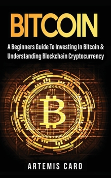 Paperback Bitcoin: A Beginners Guide to Investing in Bitcoin & Understanding Blockchain Cryptocurrency Book