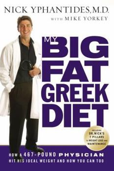 Paperback My Big Fat Greek Diet: How a 467-Pound Physician Hit His Ideal Weight and How You Can Too Book