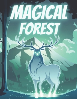 Paperback Magical Forest: Adult Magical Forest Coloring Book with Enchanted Forest, Fantasy Magical Flowers, and Fantasy Animals Deers and Fanta Book