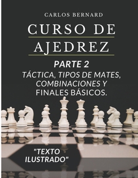 Paperback Curso de Ajedrez PARTE 2: Táctica, tipos de mates, combinaciones y finales básicos. (PRÁCTICA AVANZADA). [Spanish] Book
