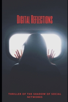 Paperback Digital Reflections: Thriller of the Shadow of Social Networks Book
