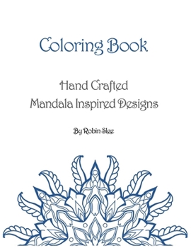 Paperback Coloring Book: Hand Crafted Mandala Inspired Designs Book
