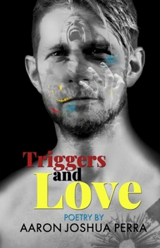 Paperback Triggers and Love: Poetry By Aaron Joshua Perra Book