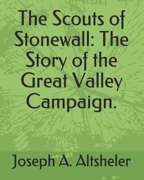 The Scouts of Stonewall: The Story of the Great Valley Campaign - Book #3 of the Civil War