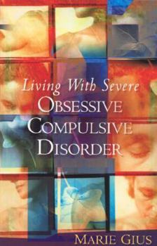 Paperback Living With Severe Obsessive Compulsive Disorder Book