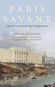 Hardcover Paris Savant: Capital of Science in the Age of Enlightenment Book