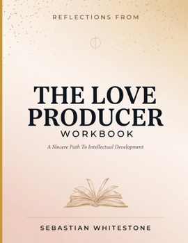 Paperback Reflections From The Love Producer: A Sincere Path To Intellectual Development Book